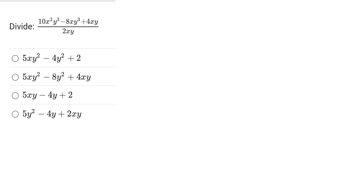 Divide: 1 0 x 2 y 3 - 8 x y 3 + 4 x y 2 x y 5 x y