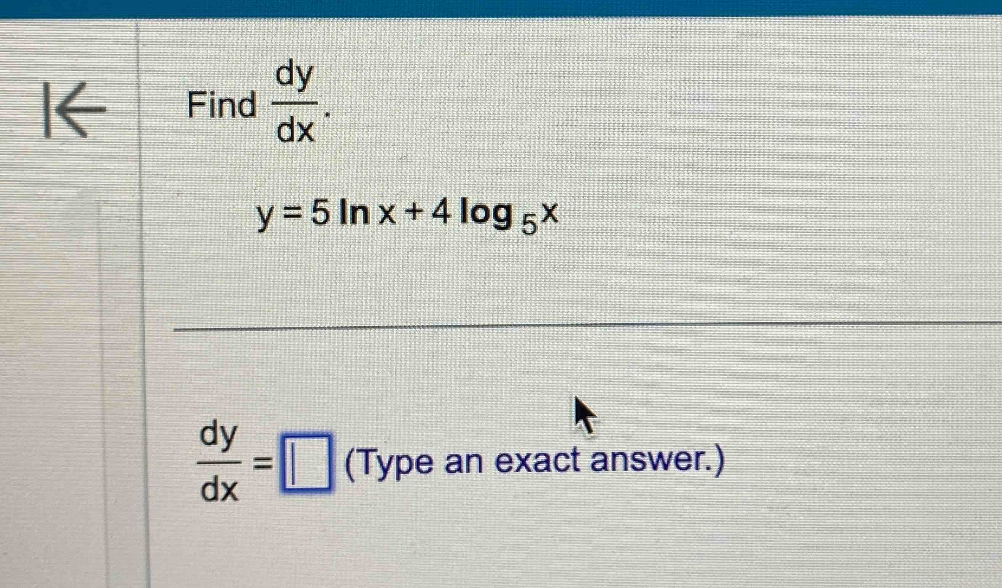 Find d y d x . y = 5 l n x + 4 l o g 5 x d y d x