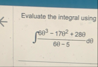 Evaluate the integral using 6 3 - 1 7 2 2 8 6 - 5