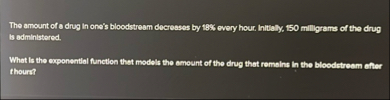 The amount cf a drug in ons's bloodstream