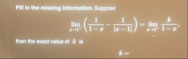 Fill in the missing information. Suppose lim x 1