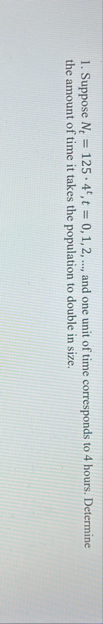 Suppose N t = 1 2 5 * 4 t , t = 0 , 1 , 2 , dots,