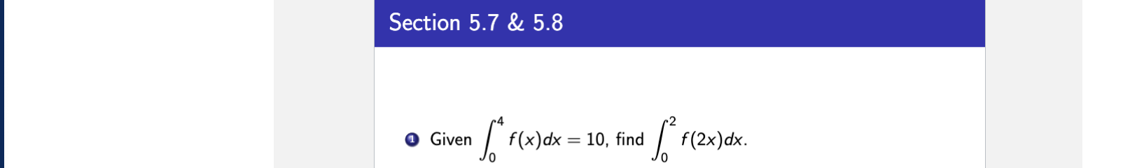Section 5 . 7 & 5 . 8 ( 1 ) Given 0 4 f ( x ) d x