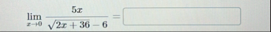 lim x 0 5 x 2 x 3 6 2 - 6 =