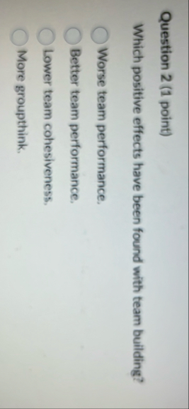 Question 2 ( 1 point ) Which positive effects