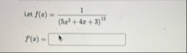 Let f ( x ) = 1 ( 5 x 2 4 x 3 ) 1 2 f ' ( x ) =