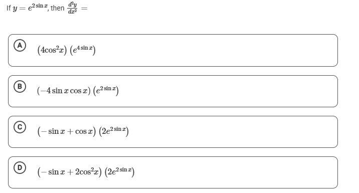 I f y = e 2 s i n x , then d 2 y d x 2 = ( A ) (
