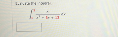Evaluate the integral. 3 5 x x 2 6 x 1 3 d x