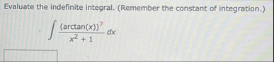 Evaluate the indefinite integral. ( Remember the