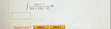 6 5 x 7 ( 8 x 1 ) ( x - 1 ) d x Need Help?
