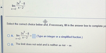 lim x 2 2 x 2 - 8 x - 2 Select the correct choice