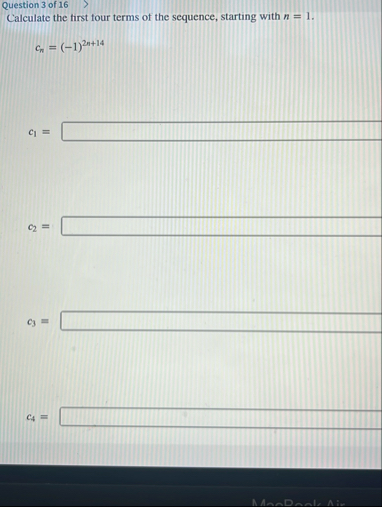 Question 3 of 1 6 Calculate the first four terms