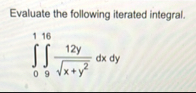 Evaluate the following iterated integral. 0 1 9 1