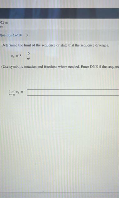 0 1 pts 0 0 Question 6 of 1 6 Determine the limit