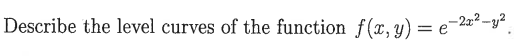 Describe the level curves o f the function f ( x