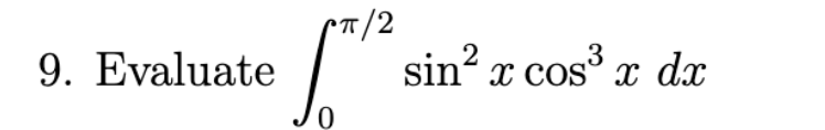 Evaluate \ int _ 0 ^ ( ( \ pi ) / ( 2 ) ) sin ^ (