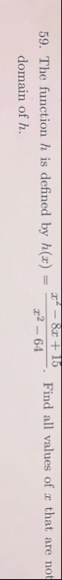 The function h is defined by h ( x ) = x 2 - 8 x