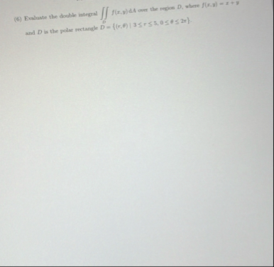 ( 6 ) Evaluate the double integral D f ( x , y )