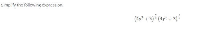 Simplify the following expression. ( 4 y 3 + 3 )