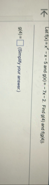 Let f ( x ) = x 2 - x - 5 and g ( x ) = - 7 x - 2