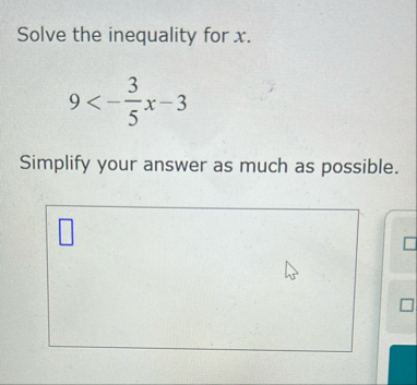 Solve the inequality for x . 9 < - 3 5 x - 3