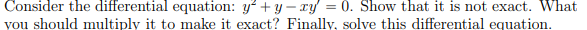 Consider the differential equation: y 2 + y - x y