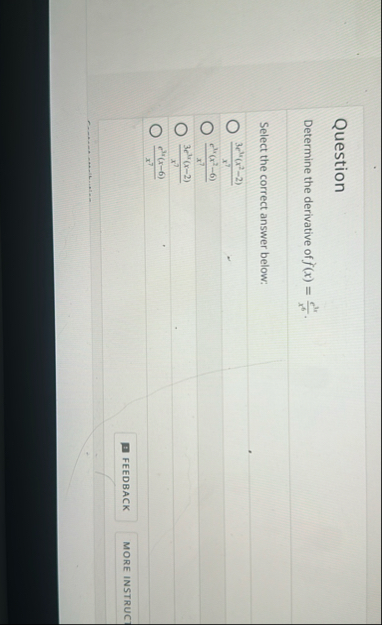 Question Determine the derivative of f ( x ) = e