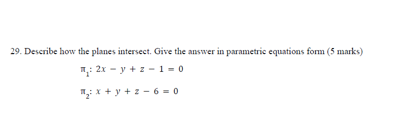 Describe how the planes intersect. Give the