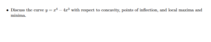Discuss the curve y = x 4 - 4 x 3 with respect t