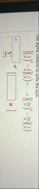 Use sigma notation to write the sum. [ ( 3 n ) 4