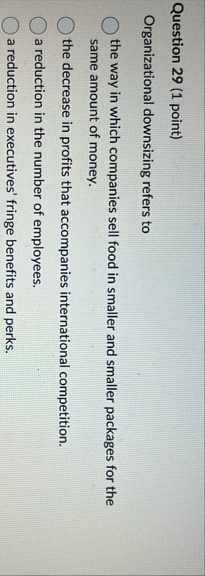 Question 2 9 ( 1 point ) Organizational