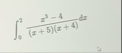 0 2 x 3 - 4 ( x 5 ) ( x 4 ) d x