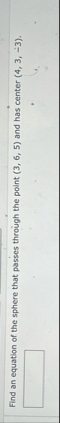 Find an equation of the sphere that passes