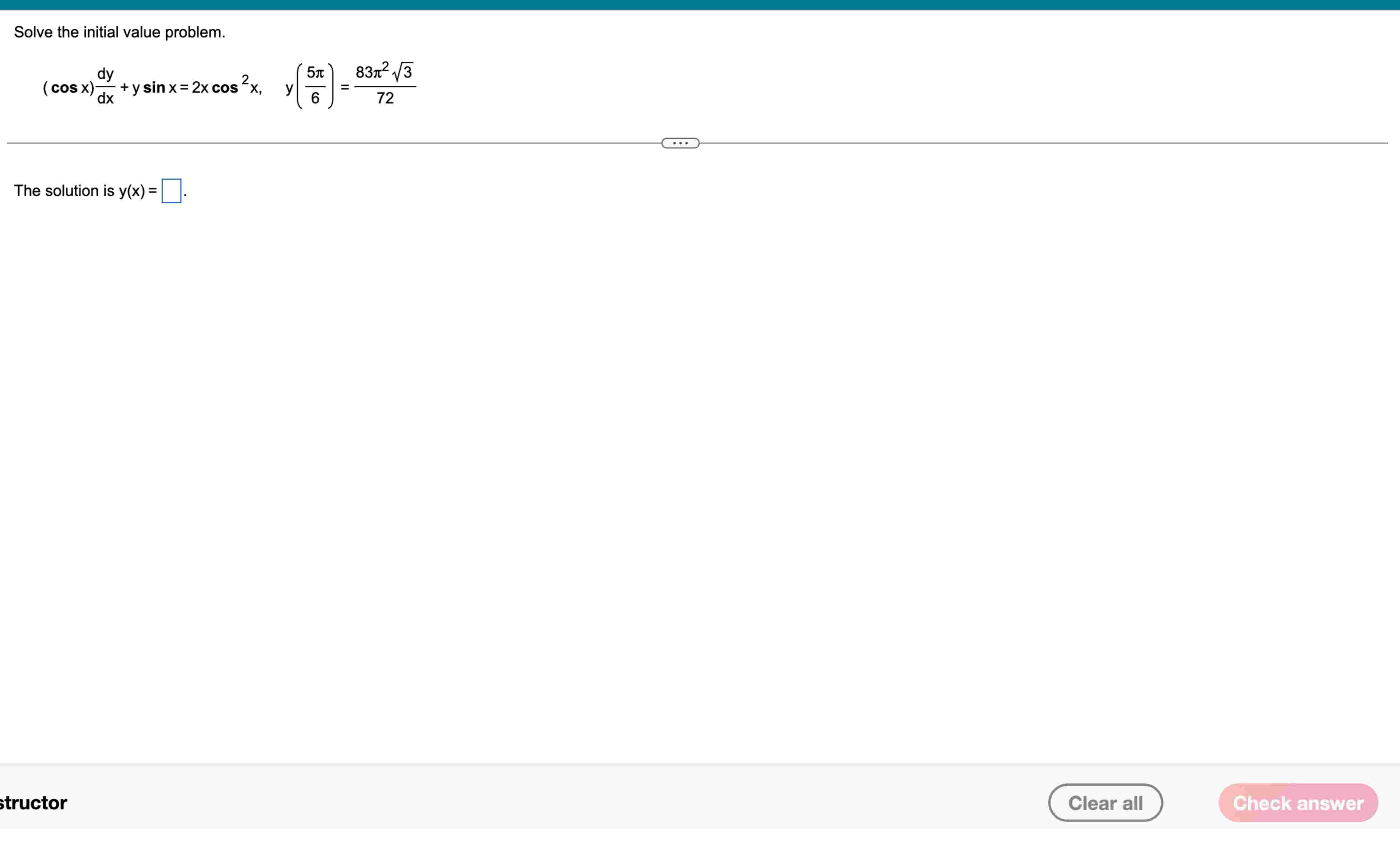 Solve the initial value problem. ( c o s x ) d y