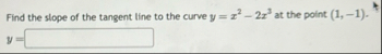 Find the slope of the tangent line to the curve y
