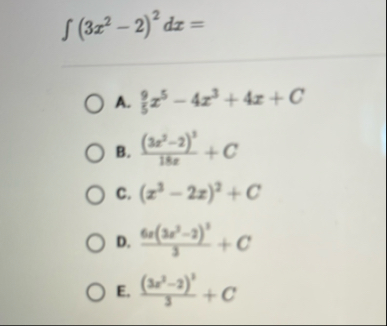 ( 3 x 2 - 2 ) 2 d x = A . 9 x 5 - 4 x 3 4 x C B .