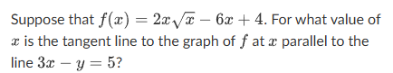 Suppose that f ( x ) = 2 x x 2 - 6 x + 4 . For