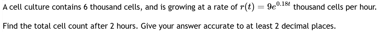A cell culture contains 6 thousand cells, and i s