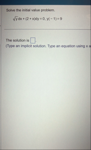 Solve the initial value problem. y 2 d x ( 2 x )