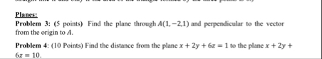 Planes: Problem 3 : ( 5 points ) Find the plane