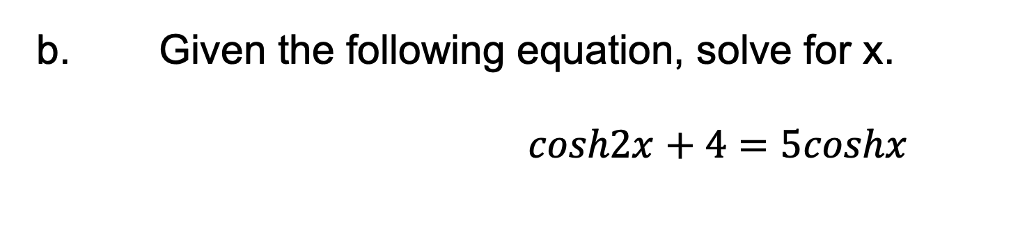 b . Given the following equation, solve for x . c