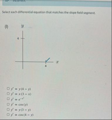 incorrect. Select each differential equation that