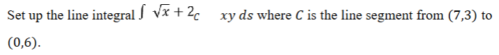 Question # 3 Set u p the line integral x 2 + 2 C