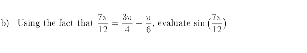 b 7 1 2 = 3 4 - 6 , evaluate s i n ( 7 1 2 )