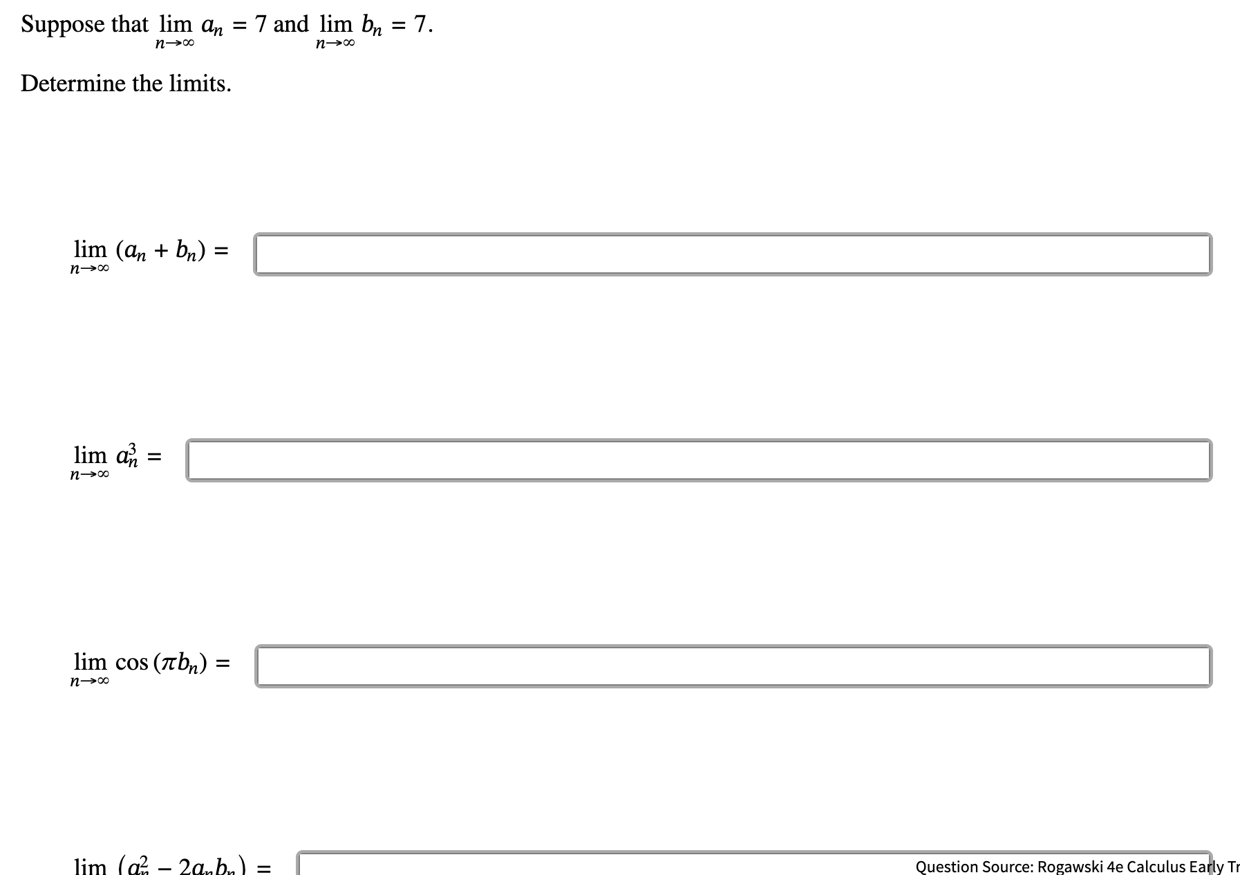 Suppose that lim n a n = 7 and lim n b n = 7 .