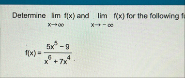 Determine lim x f ( x ) and lim x - f ( x ) for