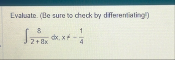Evaluate. ( Be sure to check by differentiating!