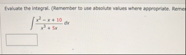 Evaluate the integral. ( Remember to use absolute