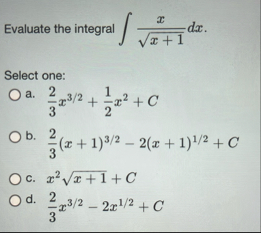 Evaluate the integral x x 1 2 d x Select one: a .