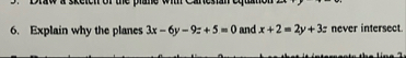 Explain why the planes 3 x - 6 y - 9 z 5 = 0 and